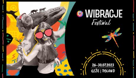 Tego lata wszyscy spotykamy się na Wibracjach!
FESTIWAL WIBRACJE JUŻ PO RAZ SIÓDMY