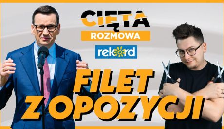 Cięta Rozmowa. Mateusz Morawiecki: Filet z opozycji