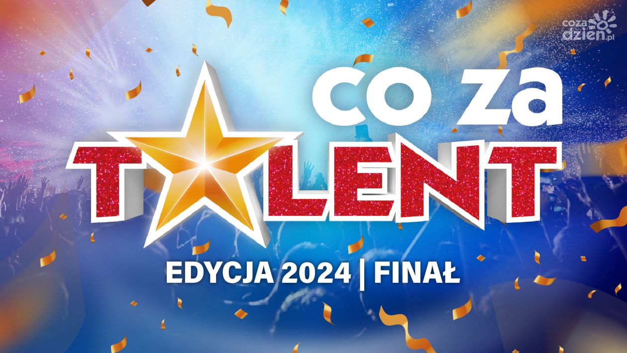 Finał Co Za Talent! 2024