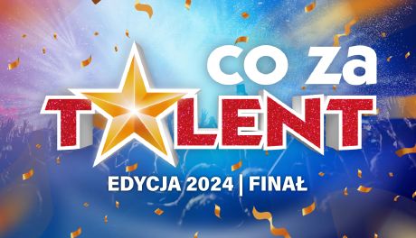 Finał Co Za Talent! 2024