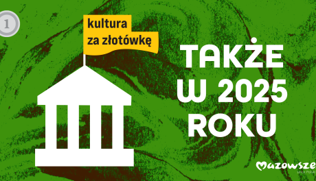 Kultura za złotówkę także w 2025 roku