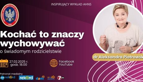 Kochać to znaczy wychowywać – dr Aleksandra Piotrowska