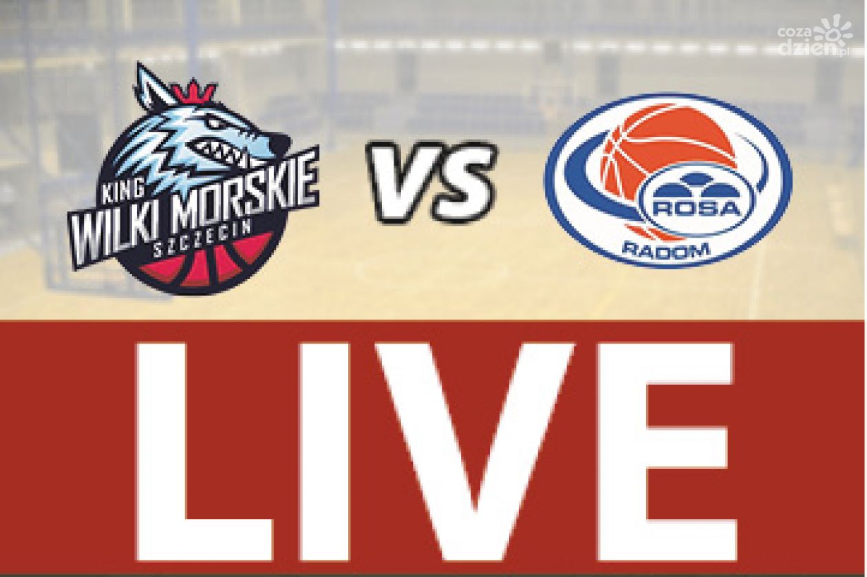 King Wilki Morskie Szczecin - ROSA Radom 63: 68 (zapis relacji LIVE)